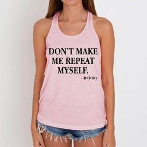 Don't Make Me Repeat Myself History Women's Knotted Racerback Tank