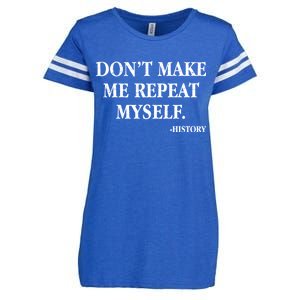 Don't Make Me Repeat Myself History Enza Ladies Jersey Football T-Shirt