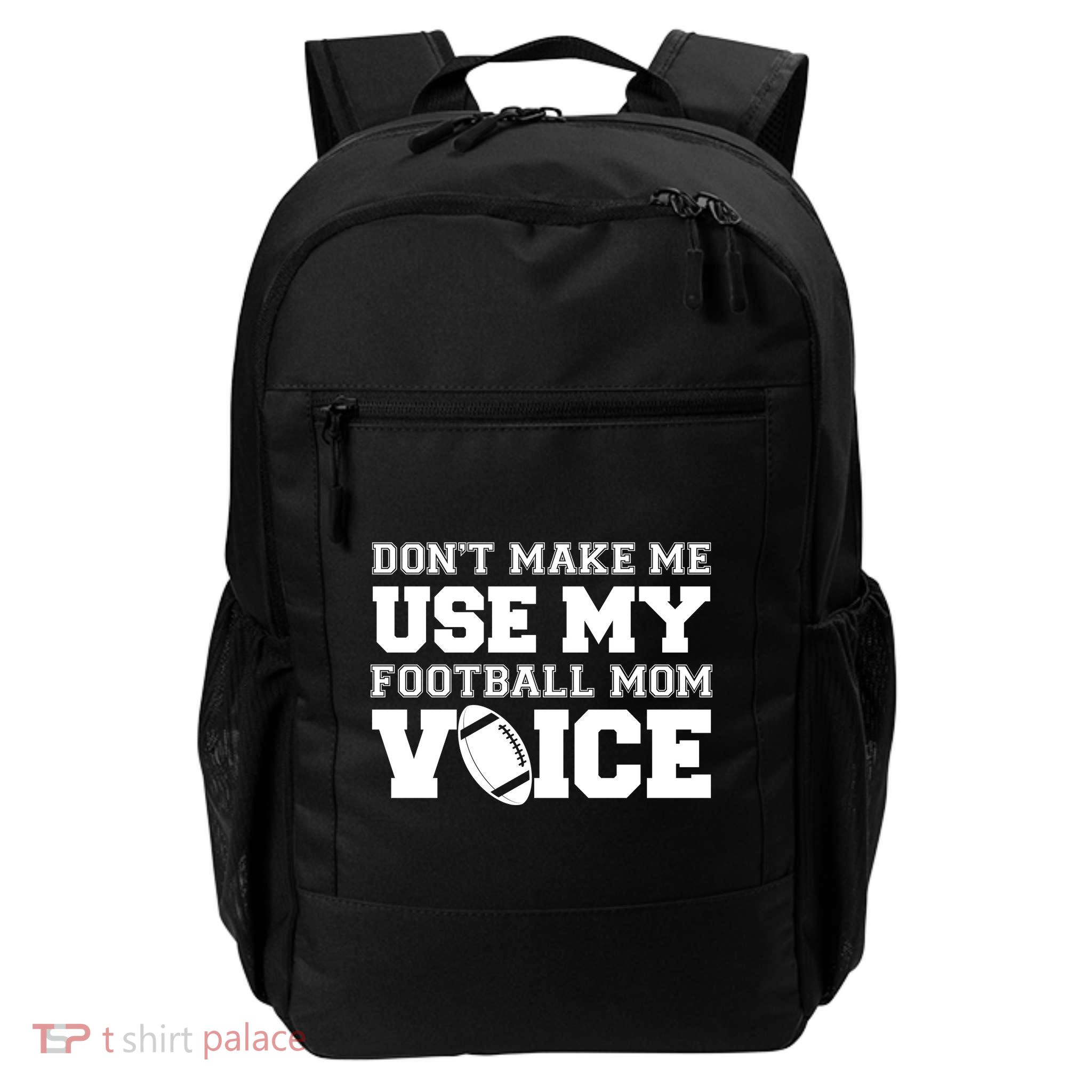 Don't Make Me Use My Football Mom Voice Daily Commute Backpack