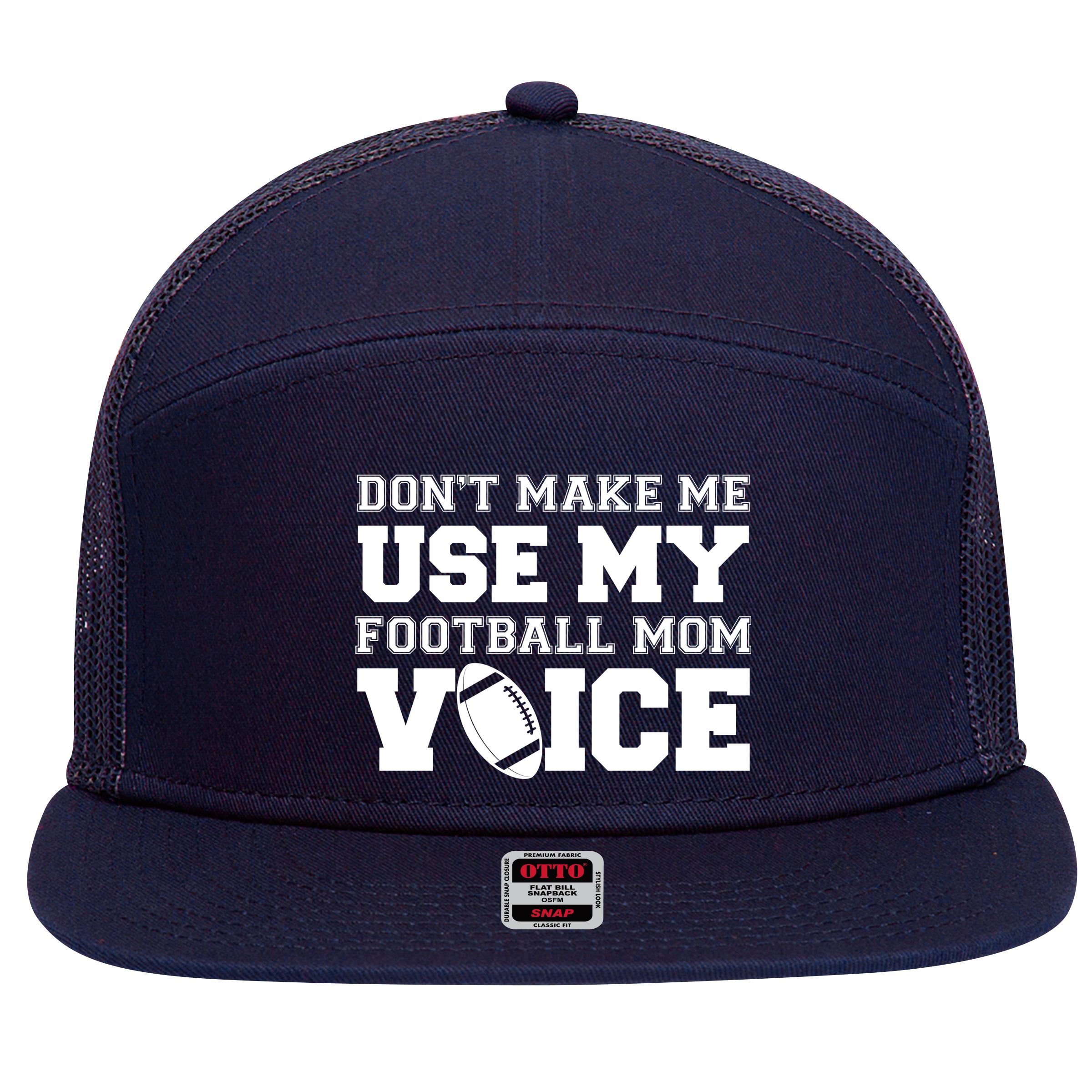 Don't Make Me Use My Football Mom Voice 7 Panel Mesh Trucker Snapback Hat