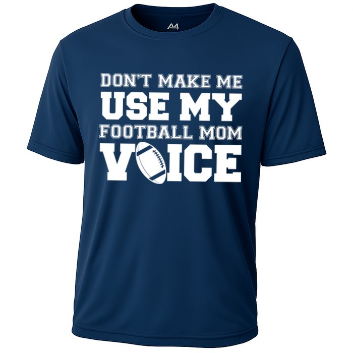 Don't Make Me Use My Football Mom Voice Cooling Performance Crew T-Shirt