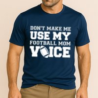 Don't Make Me Use My Football Mom Voice Cooling Performance Crew T-Shirt