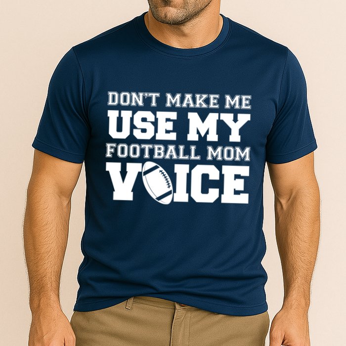 Don't Make Me Use My Football Mom Voice Cooling Performance Crew T-Shirt