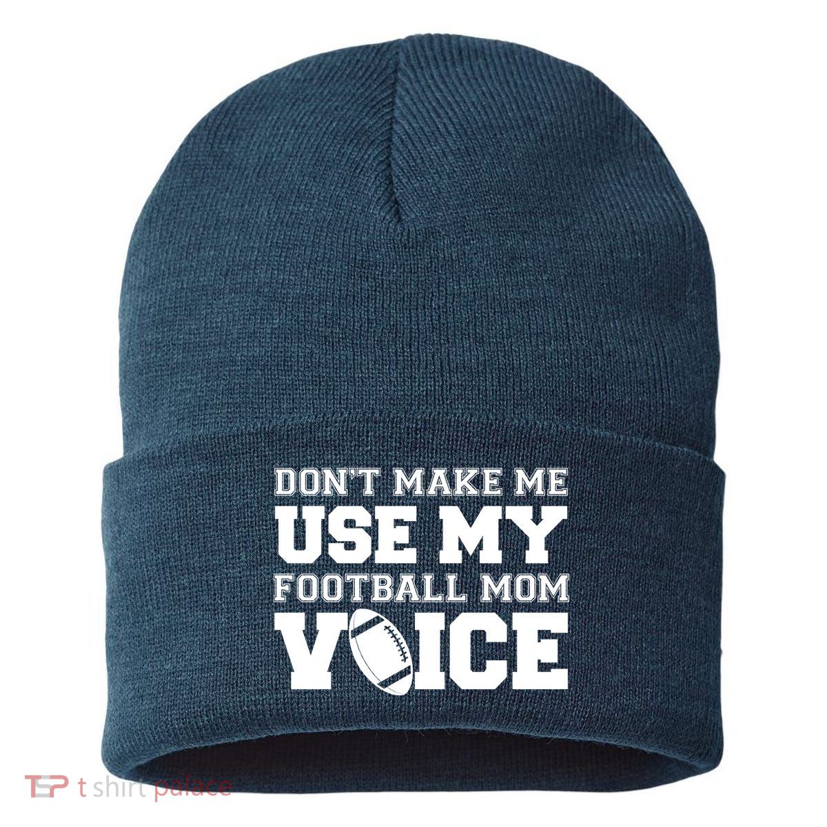 Don't Make Me Use My Football Mom Voice Sustainable Knit Beanie