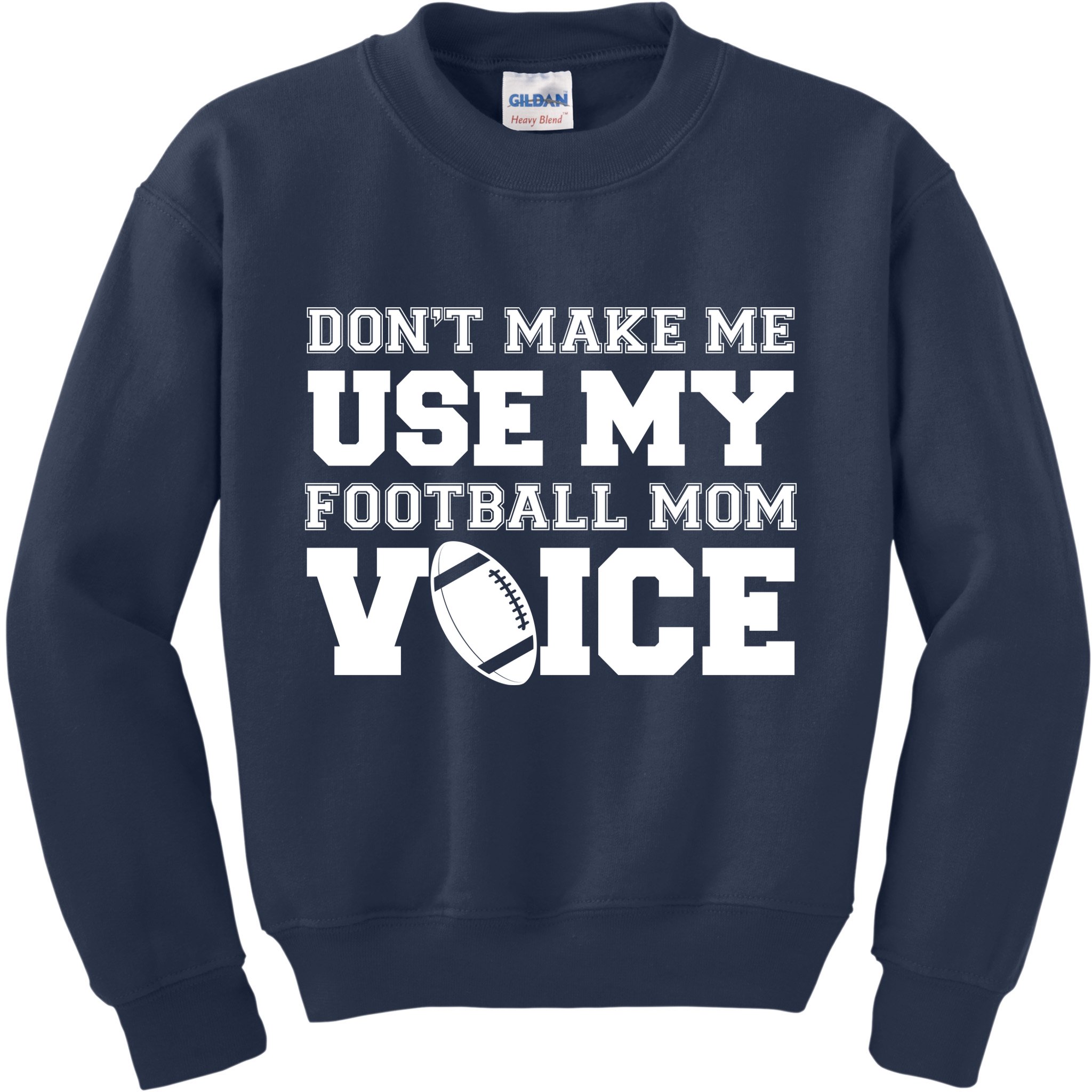 Don't Make Me Use My Football Mom Voice Kids Sweatshirt
