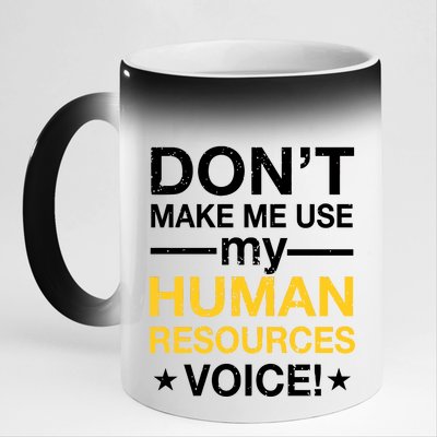 Don't Make Me Use My Human Resources Voice 11oz Black Color Changing Mug