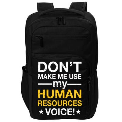 Don't Make Me Use My Human Resources Voice Impact Tech Backpack