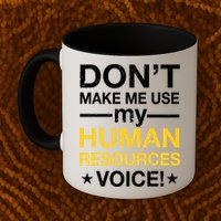 Don't Make Me Use My Human Resources Voice Mug