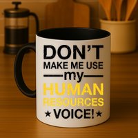 Don't Make Me Use My Human Resources Voice Mug