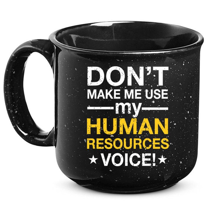 Don't Make Me Use My Human Resources Voice 15oz Campfire Ceramic Mug