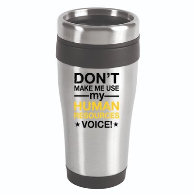 Don't Make Me Use My Human Resources Voice 16oz Travel Tumbler