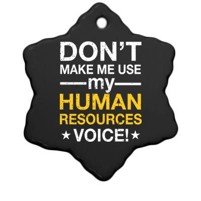 Don't Make Me Use My Human Resources Voice Ceramic Star Ornament