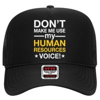 Don't Make Me Use My Human Resources Voice Hat