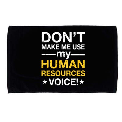 Don't Make Me Use My Human Resources Voice Microfiber Hand Towel