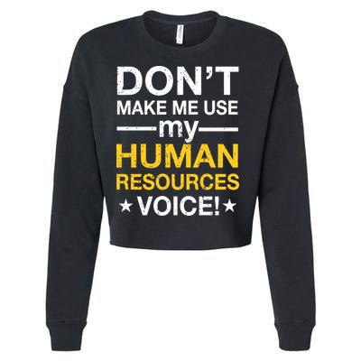 Don't Make Me Use My Human Resources Voice Cropped Pullover Crew