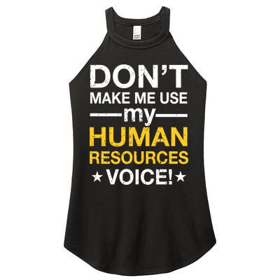 Don't Make Me Use My Human Resources Voice Women's Perfect Tri Rocker Tank