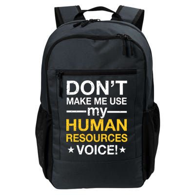 Don't Make Me Use My Human Resources Voice Daily Commute Backpack