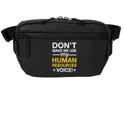 Don't Make Me Use My Human Resources Voice Crossbody Pack