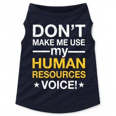 Don't Make Me Use My Human Resources Voice Doggie Tank