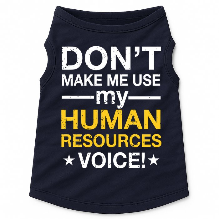 Don't Make Me Use My Human Resources Voice Doggie Tank