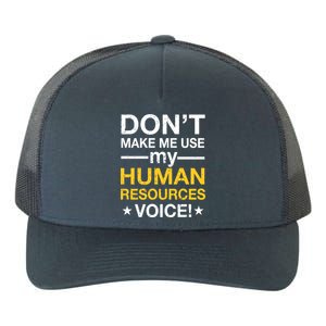 Don't Make Me Use My Human Resources Voice Yupoong Adult 5-Panel Trucker Hat