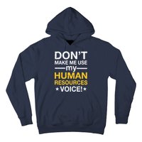 Don't Make Me Use My Human Resources Voice Hoodie