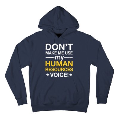 Don't Make Me Use My Human Resources Voice Hoodie