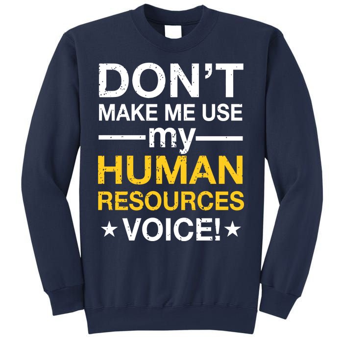 Don't Make Me Use My Human Resources Voice Sweatshirt