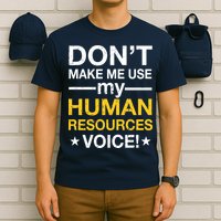 Don't Make Me Use My Human Resources Voice T-Shirt