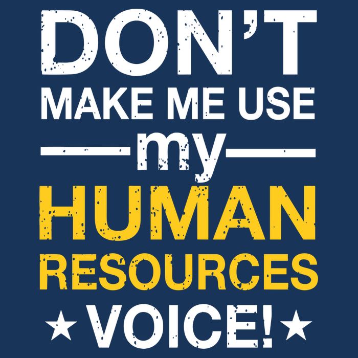 Don't Make Me Use My Human Resources Voice T-Shirt