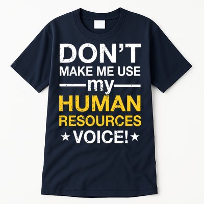 Don't Make Me Use My Human Resources Voice Tall T-Shirt