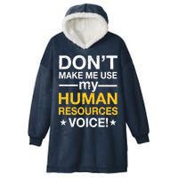 Don't Make Me Use My Human Resources Voice Hooded Wearable Blanket