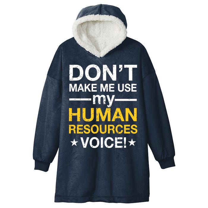 Don't Make Me Use My Human Resources Voice Hooded Wearable Blanket