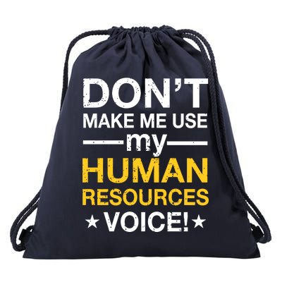 Don't Make Me Use My Human Resources Voice Drawstring Bag