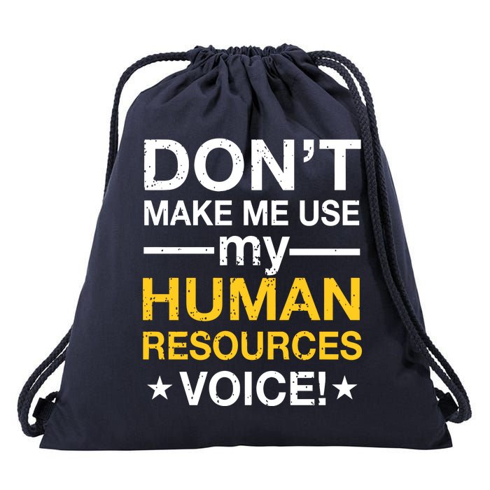 Don't Make Me Use My Human Resources Voice Drawstring Bag