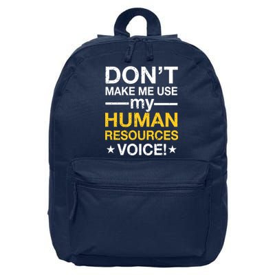 Don't Make Me Use My Human Resources Voice 16 in Basic Backpack