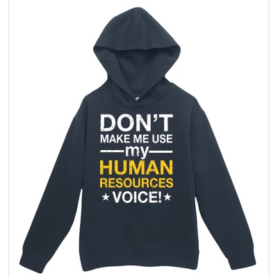 Don't Make Me Use My Human Resources Voice Urban Pullover Hoodie