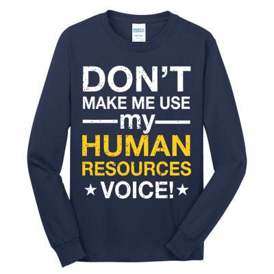 Don't Make Me Use My Human Resources Voice Tall Long Sleeve T-Shirt