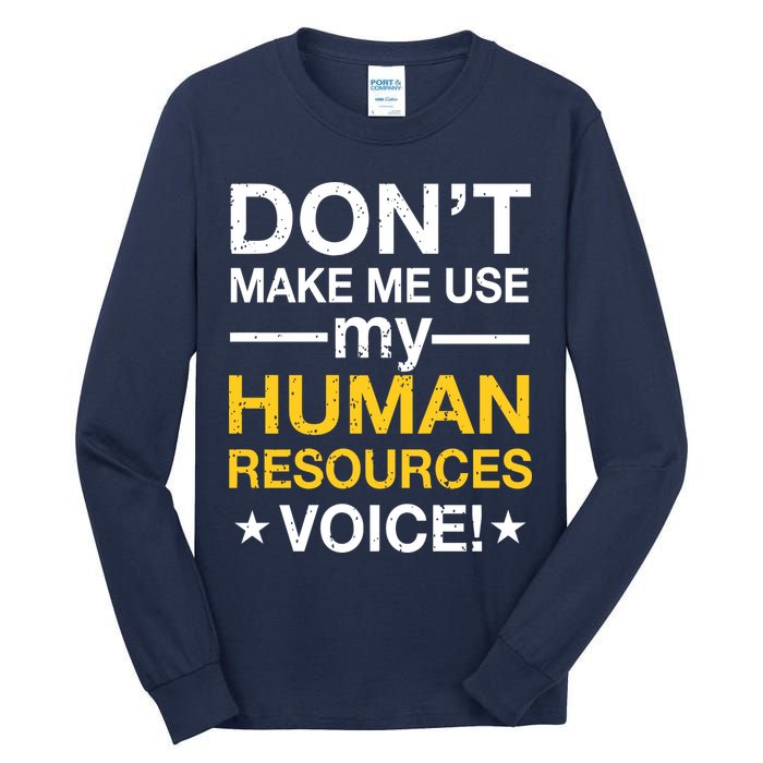 Don't Make Me Use My Human Resources Voice Tall Long Sleeve T-Shirt
