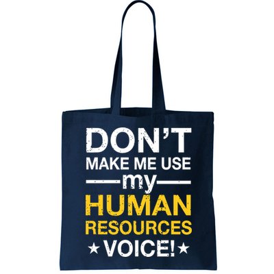 Don't Make Me Use My Human Resources Voice Bag