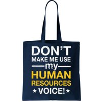 Don't Make Me Use My Human Resources Voice Tote Bag