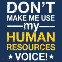 Don't Make Me Use My Human Resources Voice Magnet