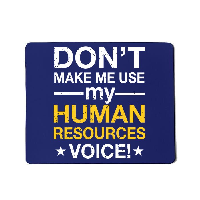 Don't Make Me Use My Human Resources Voice Mousepad