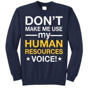 Don't Make Me Use My Human Resources Voice Tall Sweatshirt