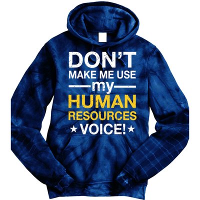 Don't Make Me Use My Human Resources Voice Tie Dye Hoodie