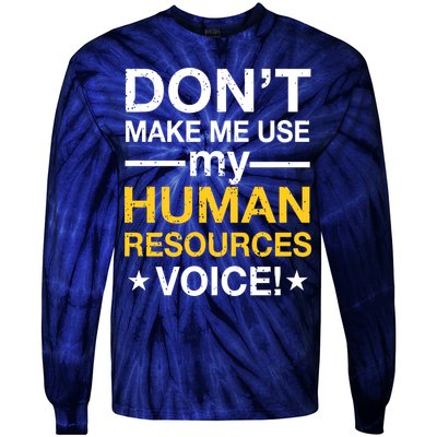Don't Make Me Use My Human Resources Voice Tie-Dye Long Sleeve Shirt