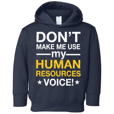 Don't Make Me Use My Human Resources Voice Toddler Hoodie