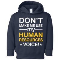 Don't Make Me Use My Human Resources Voice Toddler Hoodie