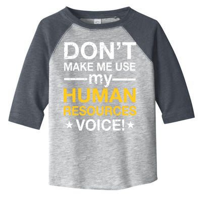 Don't Make Me Use My Human Resources Voice Toddler Fine Jersey T-Shirt