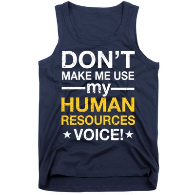 Don't Make Me Use My Human Resources Voice Tank Top